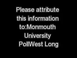 Please attribute this information to:Monmouth University PollWest Long
