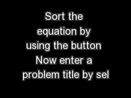 Sort the equation by using the button Now enter a problem title by sel