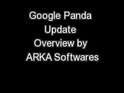 Google Panda Update Overview by ARKA Softwares
