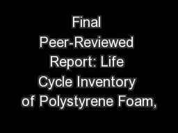 Final Peer-Reviewed Report: Life Cycle Inventory of Polystyrene Foam,