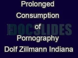 Effects of Prolonged Consumption of Pornography Dolf Zillmann Indiana