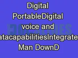 Digital PortableDigital voice and datacapabilitiesIntegrated Man DownD