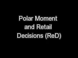 Polar Moment and Retail Decisions (ReD)