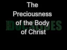 The Preciousness of the Body of Christ
