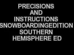PRECISIONS AND INSTRUCTIONS SNOWBOARDINGEDITION SOUTHERN HEMISPHERE ED