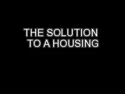 THE SOLUTION TO A HOUSING