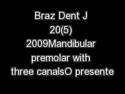 Braz Dent J 20(5) 2009Mandibular premolar with three canalsO presente