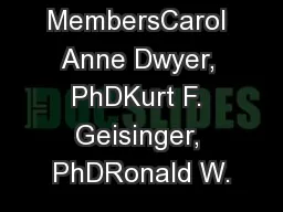 Task Force MembersCarol Anne Dwyer, PhDKurt F. Geisinger, PhDRonald W.