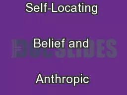 The Mysteries of Self-Locating Belief and Anthropic Reasoning 
...