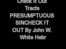 Check It Out Tracts PRESUMPTUOUS SINCHECK IT OUT By John W. White Hebr