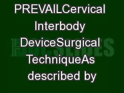 PEEK PREVAILCervical Interbody DeviceSurgical TechniqueAs described by