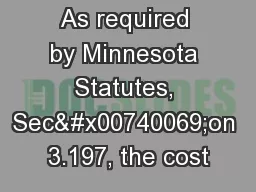 As required by Minnesota Statutes, Sec�on 3.197, the cost