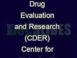 Center for Drug Evaluation and Research (CDER) Center for Biologics Ev