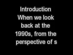 Introduction When we look back at the 1990s, from the perspective of s