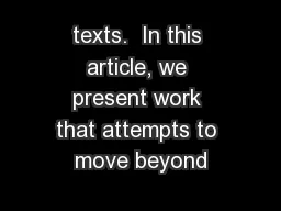 texts.  In this article, we present work that attempts to move beyond