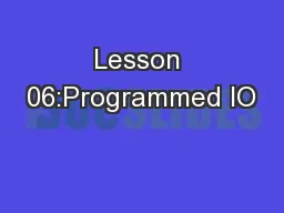 Lesson 06:Programmed IO