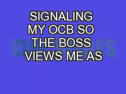 SIGNALING MY OCB SO THE BOSS VIEWS ME AS