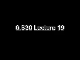 6.830 Lecture 19