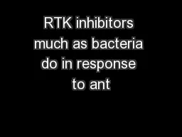 RTK inhibitors much as bacteria do in response to ant