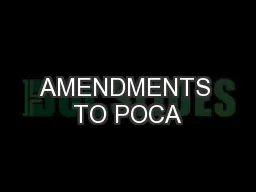 AMENDMENTS TO POCA