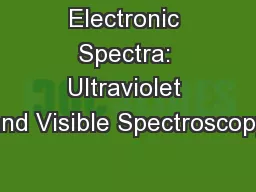 Electronic Spectra: Ultraviolet and Visible Spectroscopy