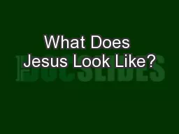 What Does Jesus Look Like?