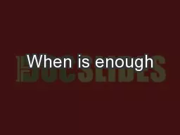 When is enough