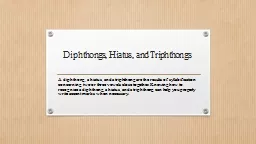 Diphthongs, Hiatus, and