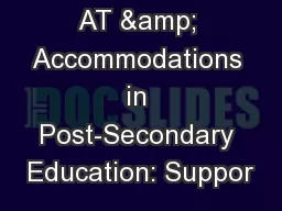AT & Accommodations in Post-Secondary Education: Suppor
