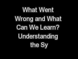 What Went Wrong and What Can We Learn? Understanding the Sy
