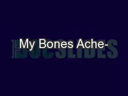 My Bones Ache-