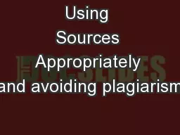 Using Sources Appropriately (and avoiding plagiarism)