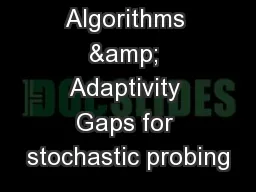 Algorithms & Adaptivity Gaps for stochastic probing