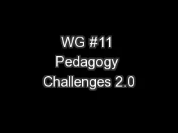 WG #11 Pedagogy Challenges 2.0