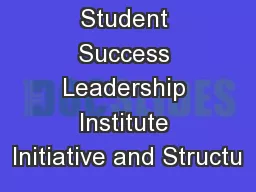 Student Success Leadership Institute Initiative and Structu