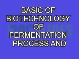 BASIC OF BIOTECHNOLOGY OF FERMENTATION PROCESS AND
