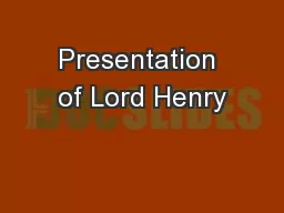 Presentation of Lord Henry