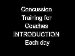 Concussion Training for Coaches INTRODUCTION Each day