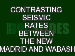 CONTRASTING SEISMIC RATES BETWEEN THE NEW MADRID AND WABASH