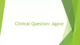 Clinical Question: Agave