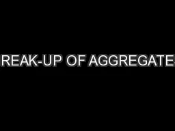BREAK-UP OF AGGREGATES