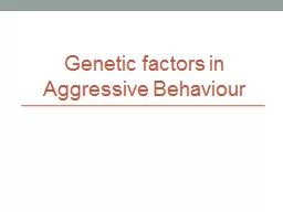 Genetic factors in Aggressive