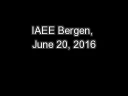 IAEE Bergen, June 20, 2016