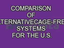 COMPARISON OF ALTERNATIVECAGE-FREE SYSTEMS FOR THE U.S.