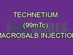 TECHNETIUM (99mTc) MACROSALB INJECTION