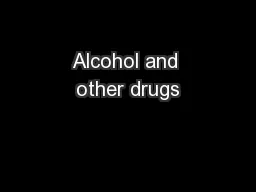 Alcohol and other drugs