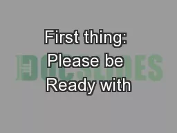First thing: Please be Ready with