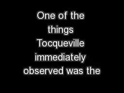 One of the things Tocqueville immediately observed was the