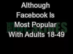 Although Facebook Is Most Popular With Adults 18-49