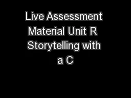 Live Assessment Material Unit R  Storytelling with a C